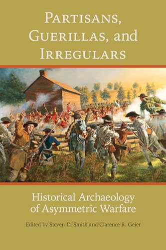 Imagen de archivo de Partisans, Guerillas, and Irregulars: Historical Archaeology of Asymmetric Warfare a la venta por Midtown Scholar Bookstore