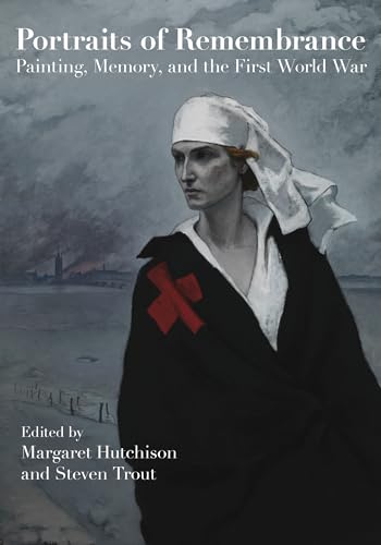 Stock image for Portraits of Remembrance: Painting, Memory, and the First World War for sale by Revaluation Books