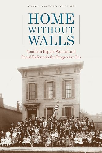 Stock image for Home without Walls: Southern Baptist Women and Social Reform in the Progressive Era (Religion & American Culture) for sale by Midtown Scholar Bookstore