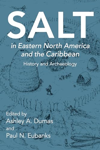 Stock image for Salt in Eastern North America and the Caribbean: History and Archaeology for sale by Revaluation Books