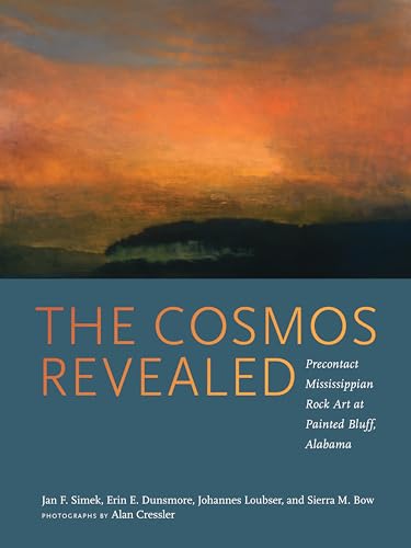 Stock image for The Cosmos Revealed: Precontact Mississippian Rock Art at Painted Bluff, Alabama for sale by Midtown Scholar Bookstore