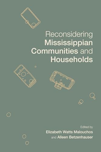 9780817320881: Reconsidering Mississippian Communities and Households (Archaeology of the American South: New Directions and Perspectives)