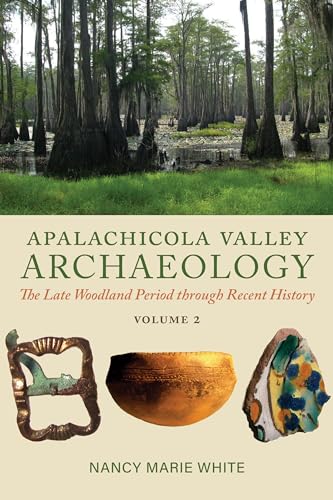 Beispielbild fr Apalachicola Valley Archaeology, Volume 2: The Late Woodland Period through Recent History zum Verkauf von Books From California