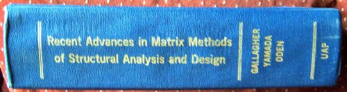 Stock image for Recent Advances in Matrix Methods of Structural Analysis and Design: Papers Presented at the US-Japan Seminar Held at Tokyo in August 1969 under Sponsorship of the U.S. National Science Foundation and the Japan Society for the Promotion of Science for sale by Tiber Books