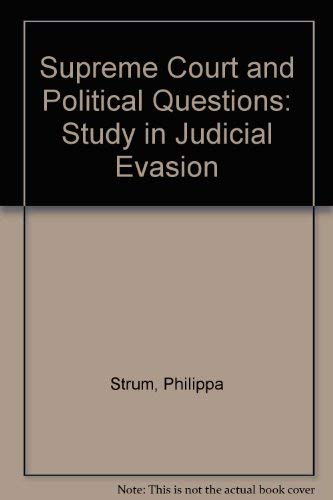 The Supreme Court and "Political Questions": A Study in Judicial Evasion