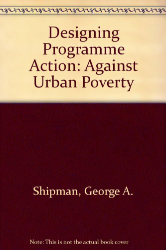 Beispielbild fr Designing Program Action Against Urban Poverty zum Verkauf von Better World Books