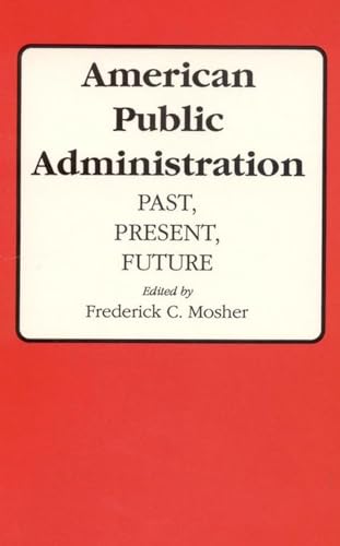 Beispielbild fr American Public Administration: Past, Present, Future zum Verkauf von BookDepart