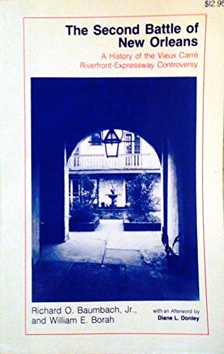 The Second Battle of New Orleans: A History of the Vieux Carre Riverfront Expressway Controversy