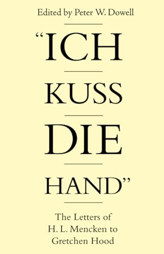 "Ich Kuss Die Hand": The Letters of H. L. Mencken To Gretchen Hood (9780817350154) by Mencken, H. L.