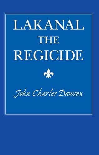 Lakanal the Regicide (9780817350208) by Dawson, John Charles