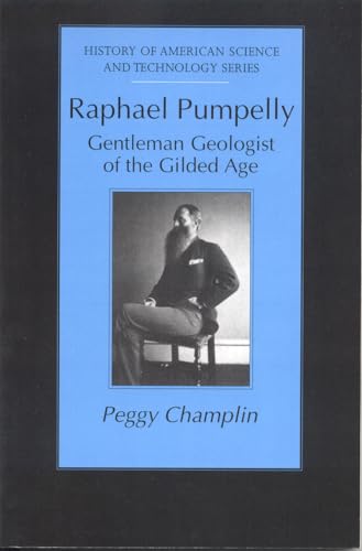 9780817350468: Raphael Pumpelly: Gentleman Geologist of the Gilded Age (History of American Science and Technology Series)