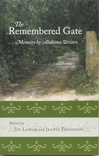 Imagen de archivo de The Remembered Gate: Memoirs by Alabama Writers (Deep South Books) a la venta por GridFreed