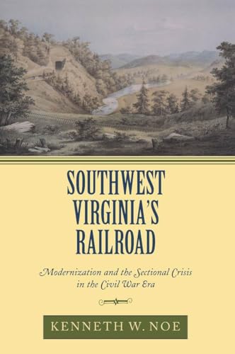 Stock image for Southwest Virginia's Railroad: Modernization and the Sectional Crisis in the Civil War Era for sale by Weller Book Works, A.B.A.A.