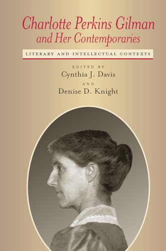 Beispielbild fr Charlotte Perkins Gilman and Her Contemporaries: Literary and Intellectual Contexts zum Verkauf von Anybook.com
