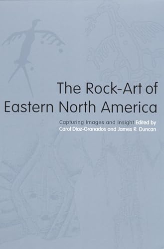 Imagen de archivo de The Rock-Art of Eastern North America: Capturing Images and Insight a la venta por HPB Inc.