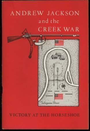 9780817351014: Andrew Jackson and the Creek War: Victory at the Horseshoe [Paperback] by Hol...