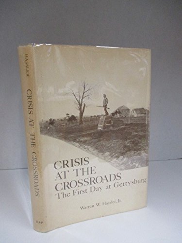 Imagen de archivo de Crisis at the Crossroads: The First Day at Gettysburg a la venta por ThriftBooks-Dallas