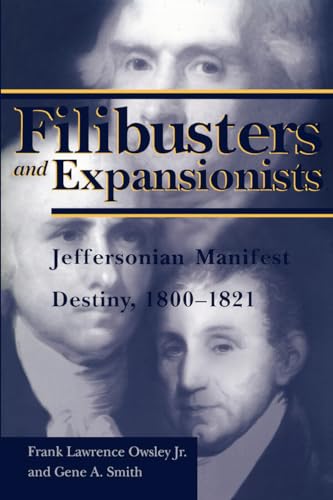 Stock image for Filibusters and Expansionists: Jeffersonian Manifest Destiny, 1800-1821 (Library of Alabama Classics) for sale by BooksRun