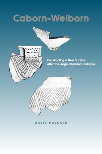 Beispielbild fr Caborn-Welborn: Constructing a New Society after the Angel Chiefdom Collapse. zum Verkauf von Powell's Bookstores Chicago, ABAA