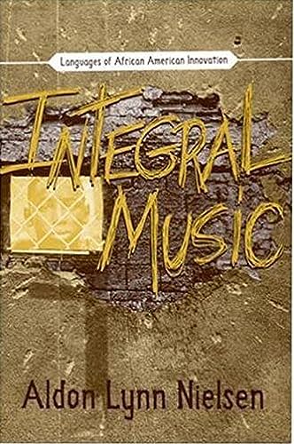 Stock image for Integral Music: Languages of African-American Innovation (Modern & Contemporary Poetics) for sale by Midtown Scholar Bookstore