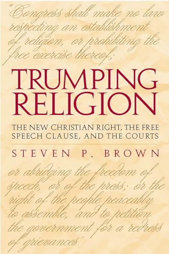 Imagen de archivo de Trumping Religion : The New Christian Right, the Free Speech Clause, and the Courts a la venta por Better World Books