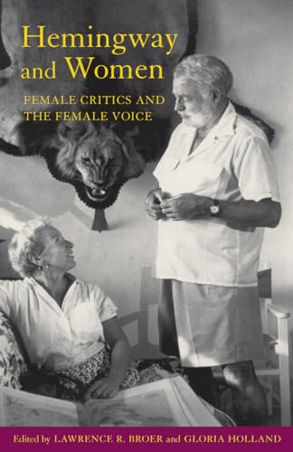 Imagen de archivo de Hemingway and Women : Female Critics and the Female Voice a la venta por Better World Books