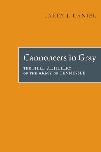 Stock image for Cannoneers in Gray: The Field Artillery of the Army of Tennessee (Alabama Fire Ant) for sale by Ergodebooks