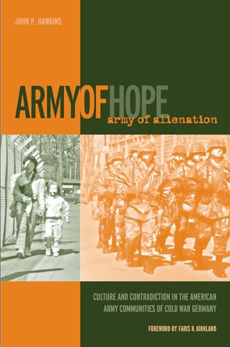 9780817351748: Army of Hope, Army of Alienation: Culture and Contradiction in the American Army Communities of Cold War Germany