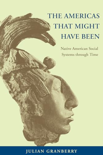 Stock image for The Americas That Might Have Been: Native American Social Systems through Time for sale by SecondSale