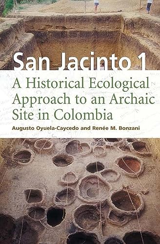 Stock image for San Jacinto 1: A Historical Ecological Approach to an Archaic Site in Colombia for sale by Half Price Books Inc.