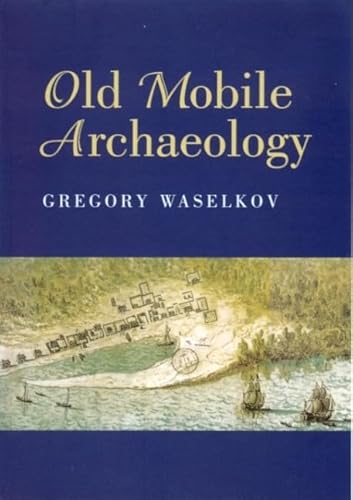 Old Mobile Archaeology (Fire Ant Books)