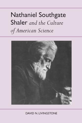 9780817351960: Nathaniel Southgate Shaler and the Culture of American Science (History Of American Science And Technology Series)