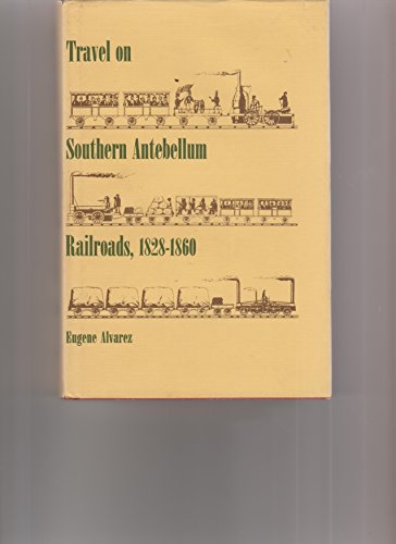 9780817352134: Travel on southern antebellum railroads, 18281860
