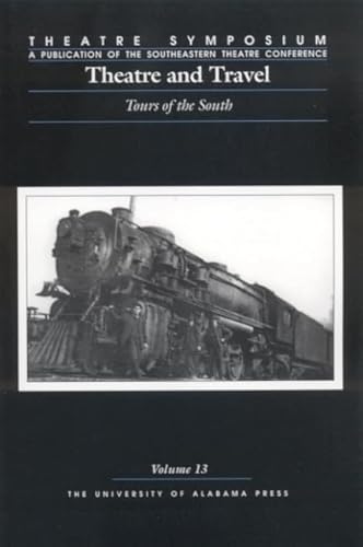 Beispielbild fr Theatre Symposium, Vol. 13: Theatre and Travel: Tours of the South (Theatre Symposium Series) zum Verkauf von austin books and more