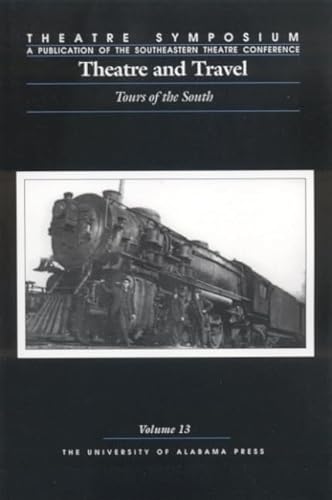 9780817352554: Theatre Symposium, Vol. 13: Theatre and Travel: Tours of the South (Theatre Symposium Series)