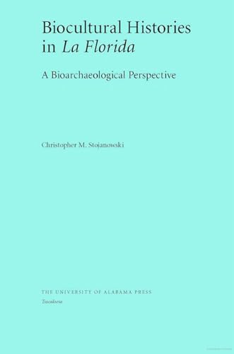 9780817352677: Biocultural Histories in La Florida: A Bioarchaeological Perspective