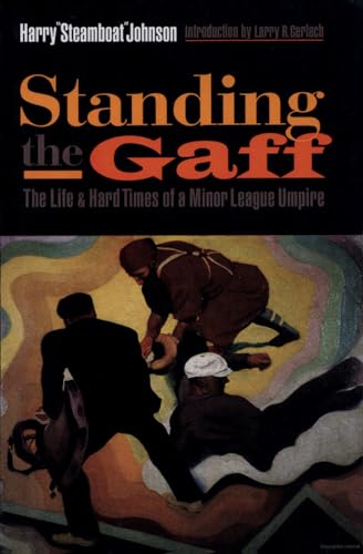 9780817352745: Standing the Gaff: The Life And Hard Times of Minor League Umpire: The Life and Hard Times of a Minor League Umpire