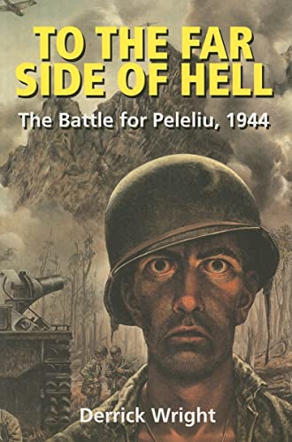 To the Far Side of Hell: The Battle for Peleliu, 1944 (Alabama Fire Ant)