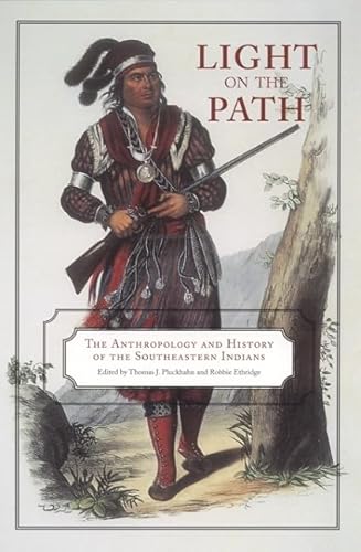 Stock image for Light on the Path: The Anthropology and History of the Southeastern Indians for sale by Ergodebooks