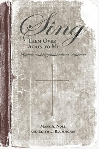 Stock image for Sing Them Over Again to Me: Hymns and Hymnbooks in America for sale by ThriftBooks-Atlanta