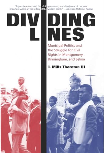 Stock image for Dividing Lines: Municipal Politics and the Struggle for Civil Rights in Montgomery, Birmingham, and Selma for sale by Midtown Scholar Bookstore