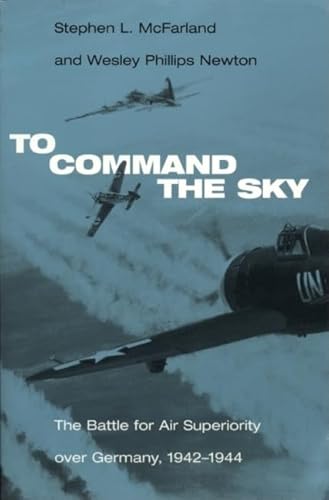 9780817353469: To Command the Sky: The Battle for Air Superiority Over Germany, 1942-1944 (Smithsonian History of Aviation and Spaceflight (Paperback))