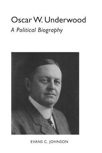 9780817353582: Oscar W. Underwood: A Political Biography