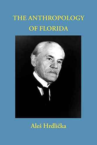 Stock image for The Anthropology of Florida (Classics of Southeastern Archaeology) - Hrdlicka, Ales; Mitchem, Jeffrey M. [Introduction] for sale by Big Star Books