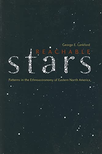 Beispielbild fr Reachable Stars: Patterns in the Ethnoastronomy of Eastern North America zum Verkauf von Midtown Scholar Bookstore