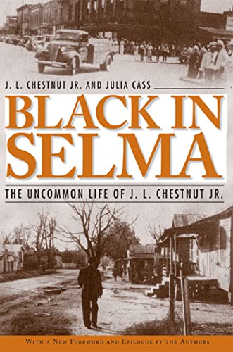 9780817354619: Black in Selma: The Uncommon Life of J.L. Chestnut Jr. (Fire Ant Books)