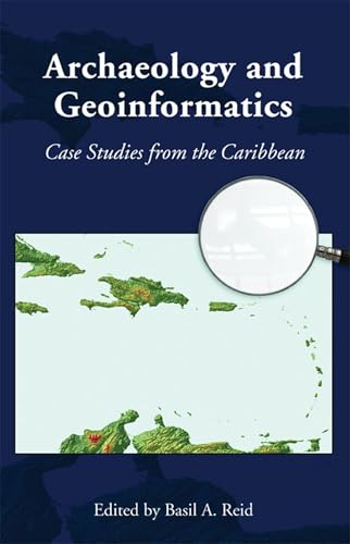 Beispielbild fr Archaeology and Geoinformatics: Case Studies from the Caribbean zum Verkauf von ThriftBooks-Dallas