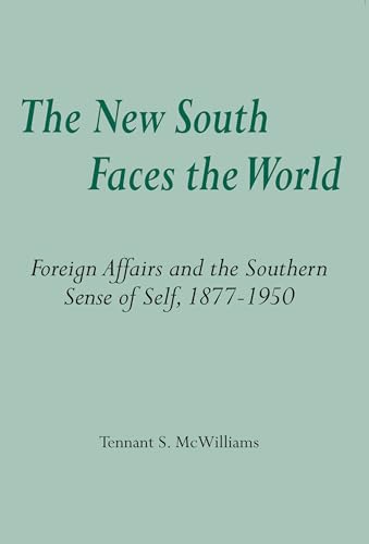 Stock image for The New South Faces the World: Foreign Affairs and the Southern Sense of Self,1877-1950 for sale by Sessions Book Sales