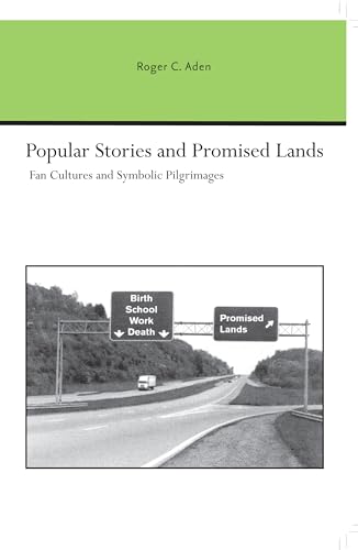 Stock image for Popular Stories and Promised Lands: Fan Cultures and Symbolic Pilgrimages (Studies Rhetoric & Communicati) for sale by Midtown Scholar Bookstore