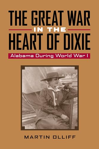 Imagen de archivo de The Great War in the Heart of Dixie: Alabama During World War I a la venta por Adkins Books